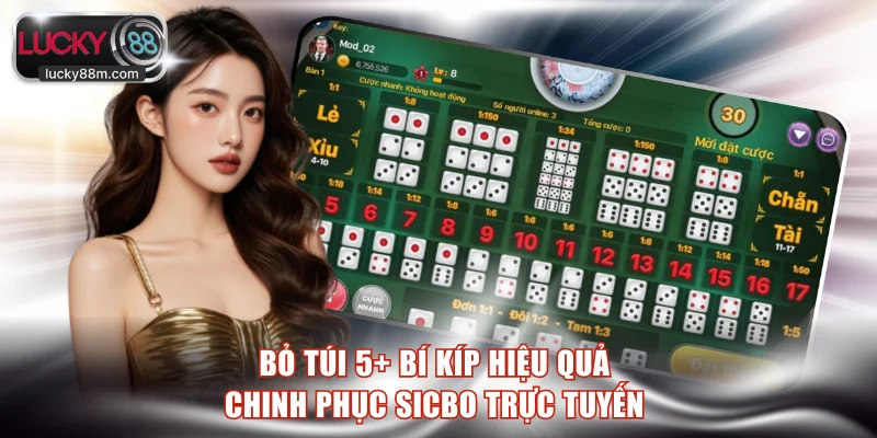 Bỏ túi 5+ bí kíp hiệu quả chinh phục Sicbo trực tuyến